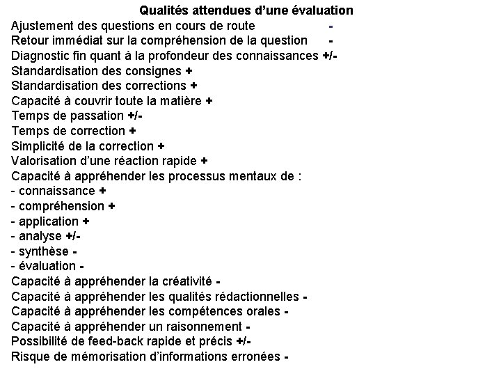 Qualités attendues d’une évaluation Ajustement des questions en cours de route Retour immédiat sur