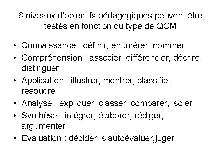 6 niveaux d’objectifs pédagogiques peuvent être testés en fonction du type de QCM •