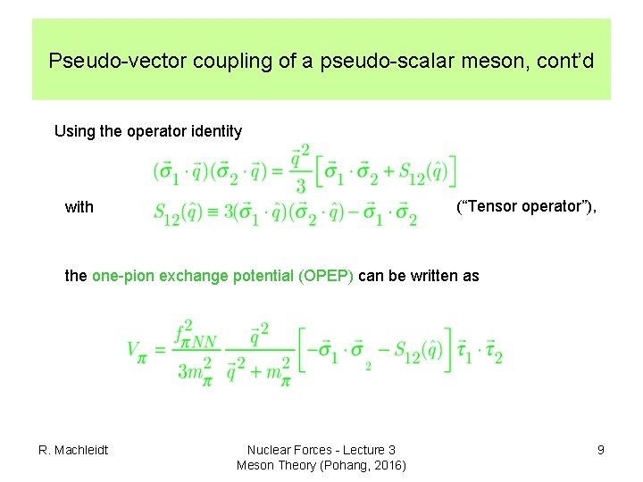 Pseudo-vector coupling of a pseudo-scalar meson, cont’d Using the operator identity (“Tensor operator”), with