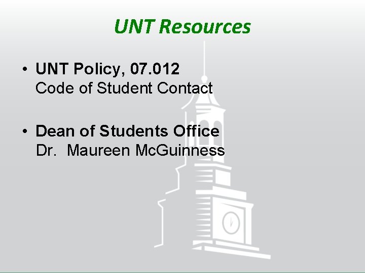 UNT Resources • UNT Policy, 07. 012 Code of Student Contact • Dean of
