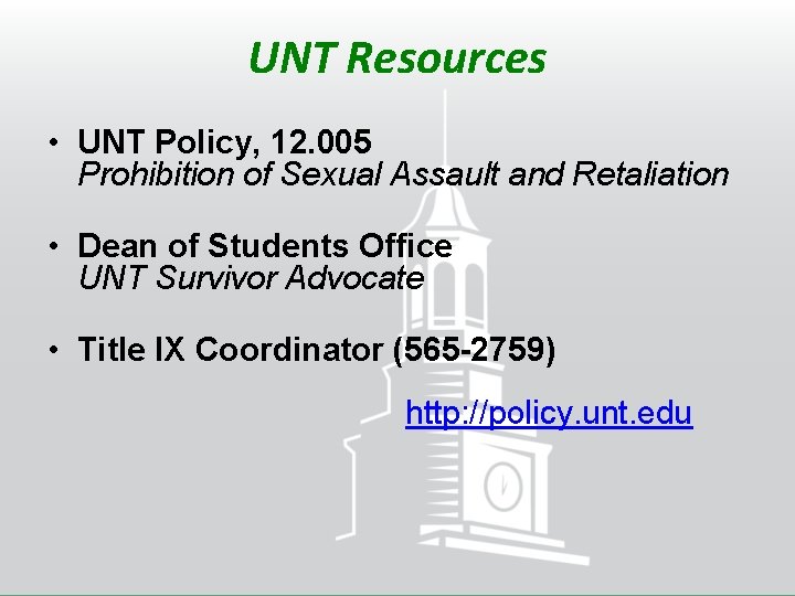 UNT Resources • UNT Policy, 12. 005 Prohibition of Sexual Assault and Retaliation •