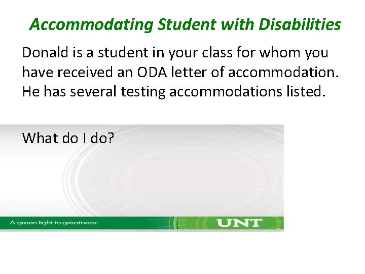 Accommodating Student with Disabilities Donald is a student in your class for whom you