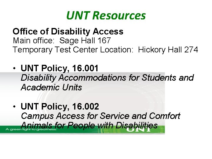 UNT Resources Office of Disability Access Main office: Sage Hall 167 Temporary Test Center