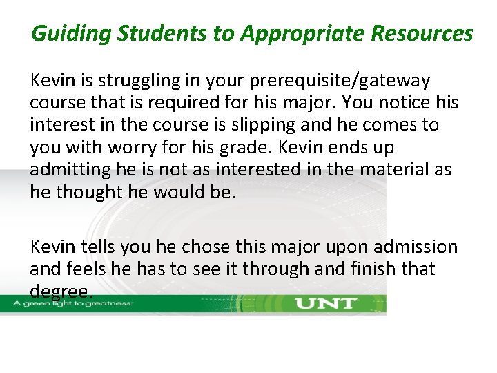 Guiding Students to Appropriate Resources Kevin is struggling in your prerequisite/gateway course that is