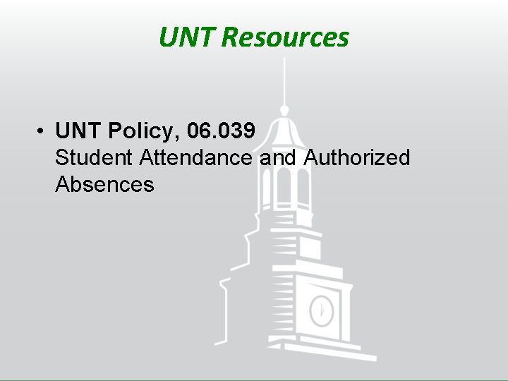 UNT Resources • UNT Policy, 06. 039 Student Attendance and Authorized Absences 