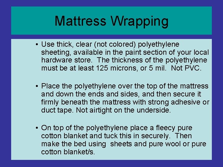 Mattress Wrapping • Use thick, clear (not colored) polyethylene sheeting, available in the paint Mattress Wrapping • Use thick, clear (not colored) polyethylene sheeting, available in the paint
