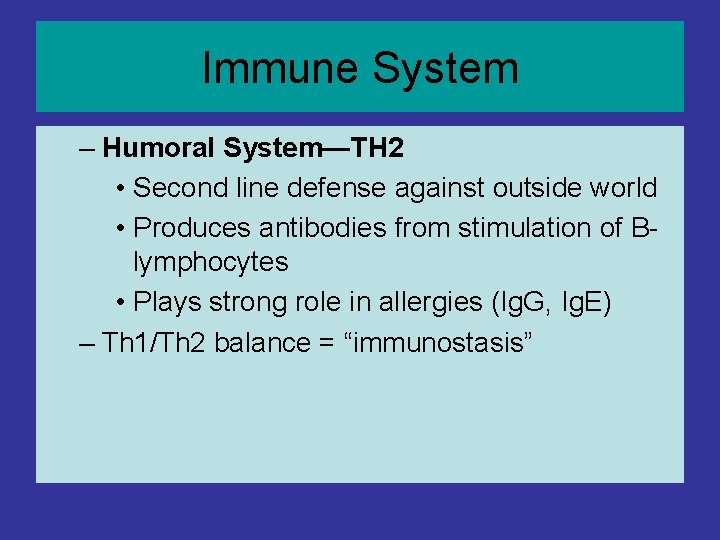 Immune System – Humoral System—TH 2 • Second line defense against outside world • Immune System – Humoral System—TH 2 • Second line defense against outside world •