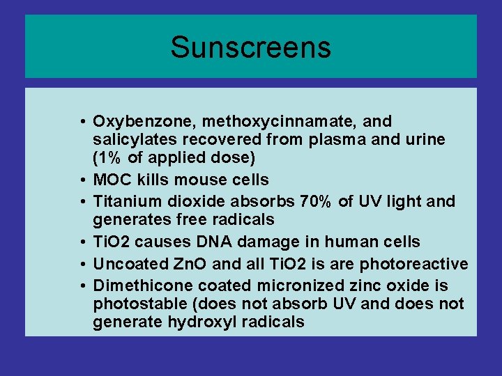 Sunscreens • Oxybenzone, methoxycinnamate, and salicylates recovered from plasma and urine (1% of applied Sunscreens • Oxybenzone, methoxycinnamate, and salicylates recovered from plasma and urine (1% of applied