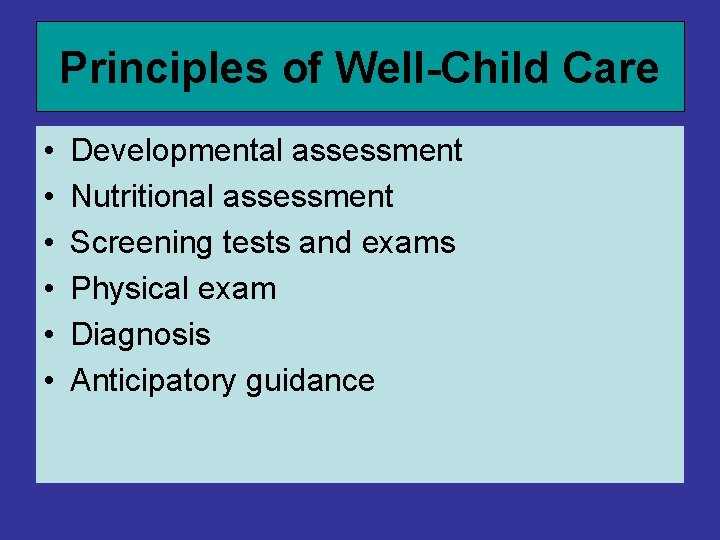 Principles of Well-Child Care • • • Developmental assessment Nutritional assessment Screening tests and Principles of Well-Child Care • • • Developmental assessment Nutritional assessment Screening tests and