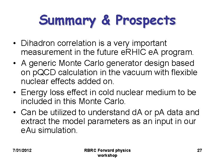 Summary & Prospects • Dihadron correlation is a very important measurement in the future