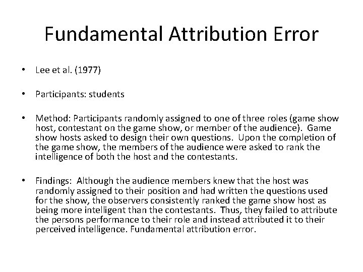 Fundamental Attribution Error • Lee et al. (1977) • Participants: students • Method: Participants