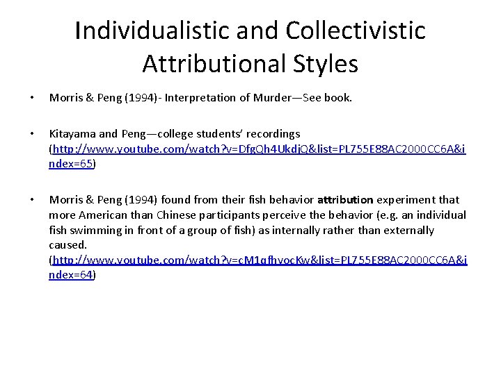 Individualistic and Collectivistic Attributional Styles • Morris & Peng (1994)- Interpretation of Murder—See book.