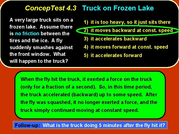 Concep. Test 4. 3 Truck on Frozen Lake A very large truck sits on