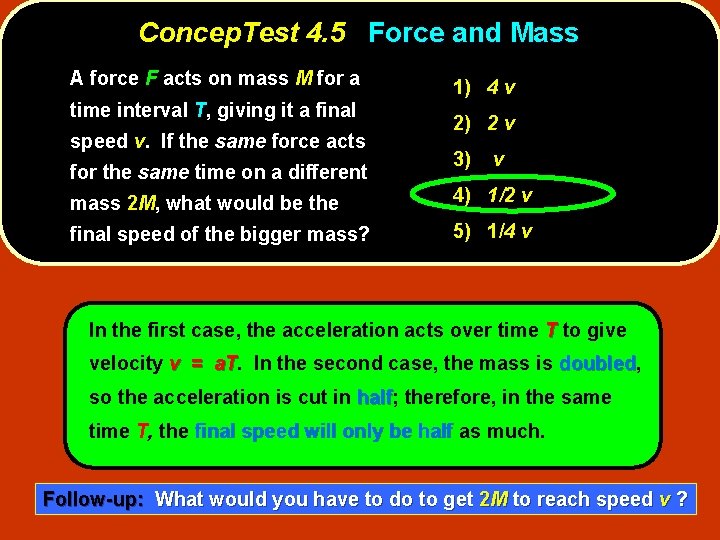 Concep. Test 4. 5 Force and Mass A force F acts on mass M