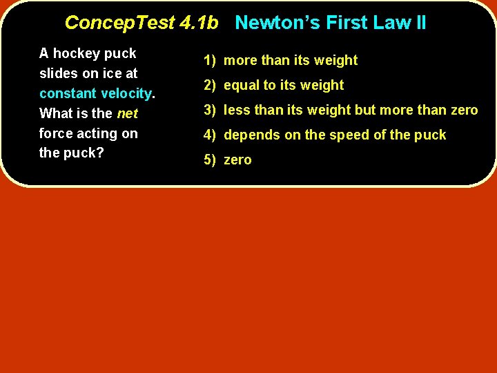 Concep. Test 4. 1 b Newton’s First Law II A hockey puck slides on