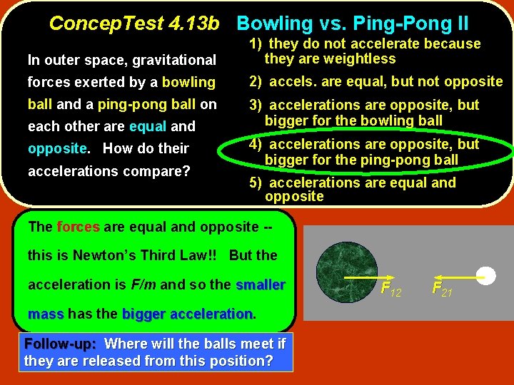 Concep. Test 4. 13 b Bowling vs. Ping-Pong II In outer space, gravitational 1)