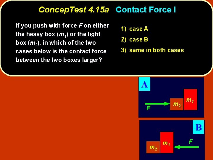 Concep. Test 4. 15 a Contact Force I If you push with force F