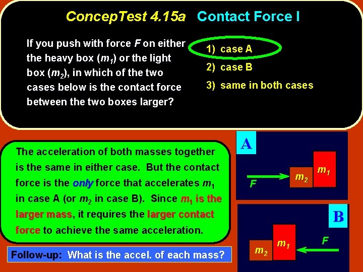 Concep. Test 4. 15 a Contact Force I If you push with force F