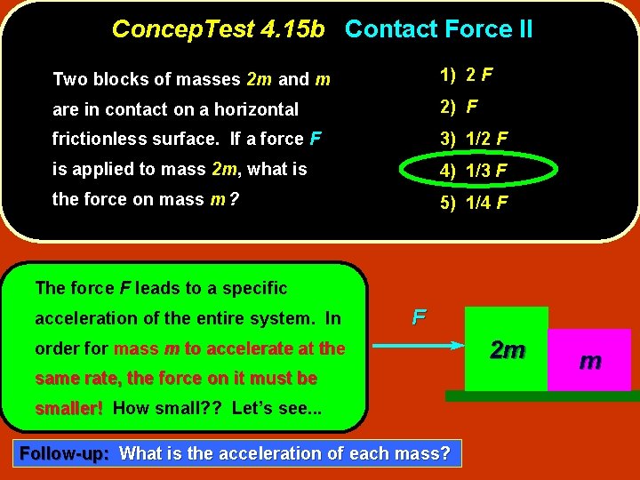 Concep. Test 4. 15 b Contact Force II Two blocks of masses 2 m