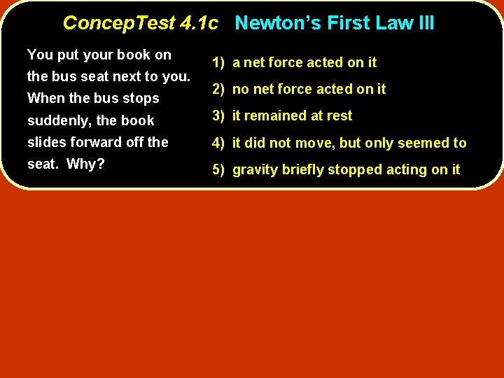Concep. Test 4. 1 c Newton’s First Law III You put your book on