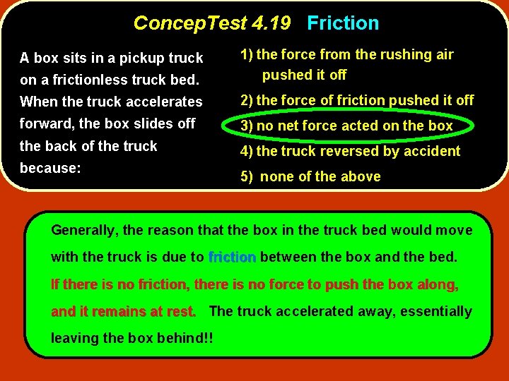 Concep. Test 4. 19 Friction on a frictionless truck bed. 1) the force from