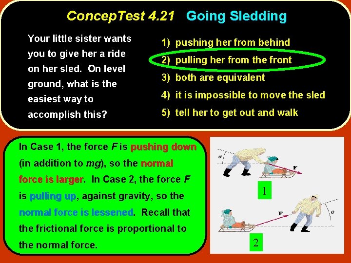 Concep. Test 4. 21 Going Sledding Your little sister wants you to give her