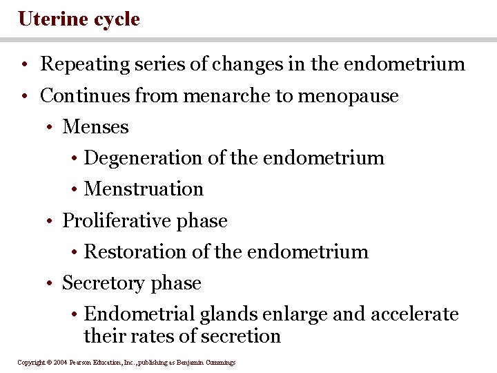Uterine cycle • Repeating series of changes in the endometrium • Continues from menarche Uterine cycle • Repeating series of changes in the endometrium • Continues from menarche