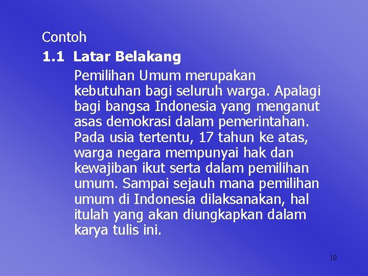 Contoh 1. 1 Latar Belakang Pemilihan Umum merupakan kebutuhan bagi seluruh warga. Apalagi bangsa