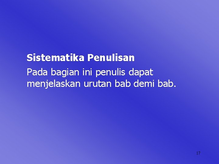 Sistematika Penulisan Pada bagian ini penulis dapat menjelaskan urutan bab demi bab. 17 