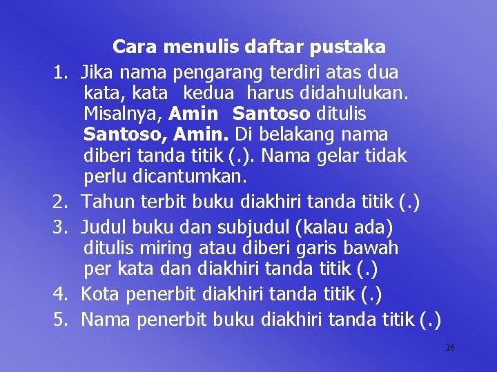 1. 2. 3. 4. 5. Cara menulis daftar pustaka Jika nama pengarang terdiri atas