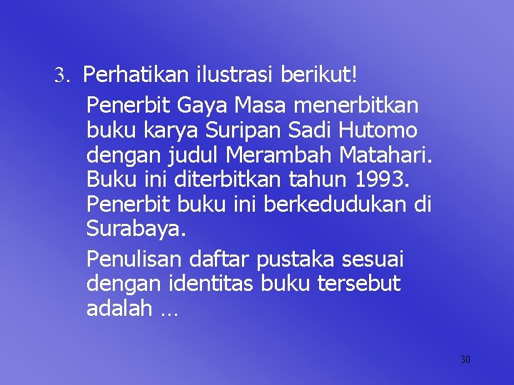 3. Perhatikan ilustrasi berikut! Penerbit Gaya Masa menerbitkan buku karya Suripan Sadi Hutomo dengan