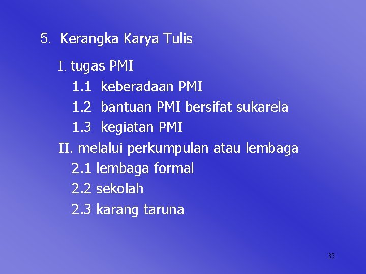 5. Kerangka Karya Tulis I. tugas PMI 1. 1 keberadaan PMI 1. 2 bantuan