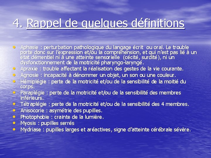 4. Rappel de quelques définitions • Aphasie : perturbation pathologique du langage écrit ou