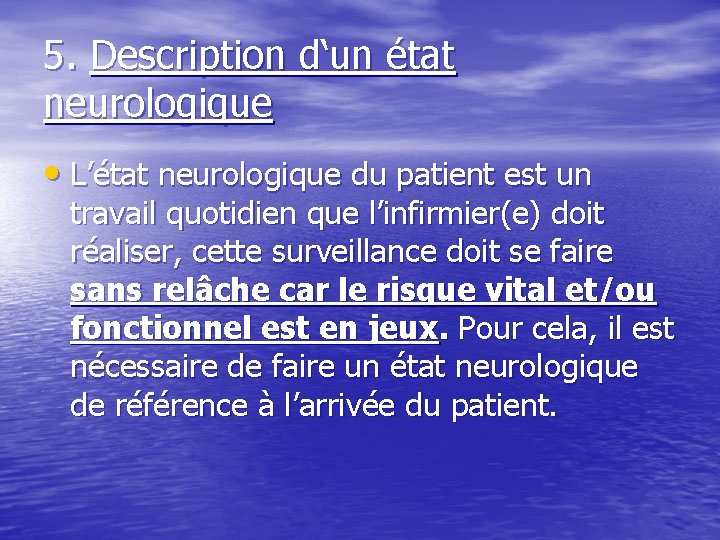 5. Description d‘un état neurologique • L’état neurologique du patient est un travail quotidien