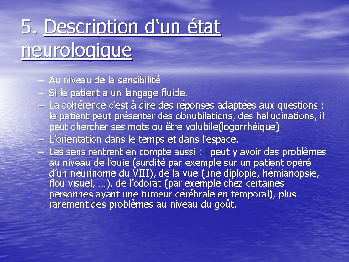 5. Description d‘un état neurologique – – – Au niveau de la sensibilité Si