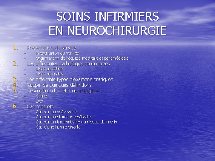 SOINS INFIRMIERS EN NEUROCHIRURGIE 1. 2. 3. 4. 5. 6. – – – –