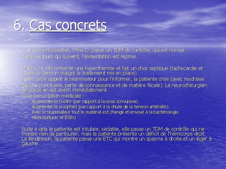 6. Cas concrets A J 1 de l’embolisation, Mme D. passe un TDM de