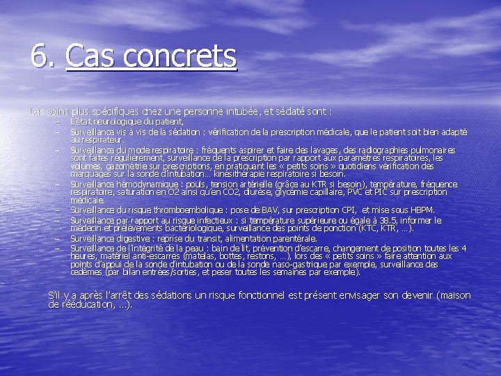 6. Cas concrets Les soins plus spécifiques chez une personne intubée, et sédaté sont