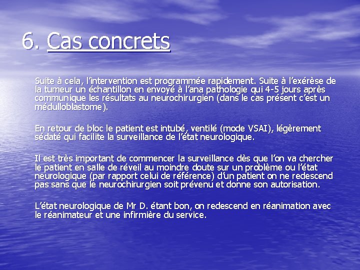 6. Cas concrets Suite à cela, l’intervention est programmée rapidement. Suite à l’exérèse de