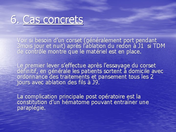 6. Cas concrets Voir si besoin d’un corset (généralement port pendant 3 mois jour