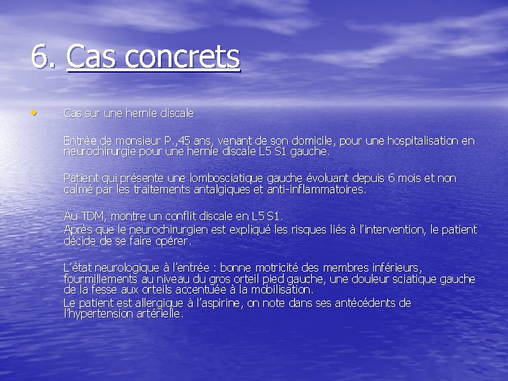 6. Cas concrets • Cas sur une hernie discale Entrée de monsieur P. ,