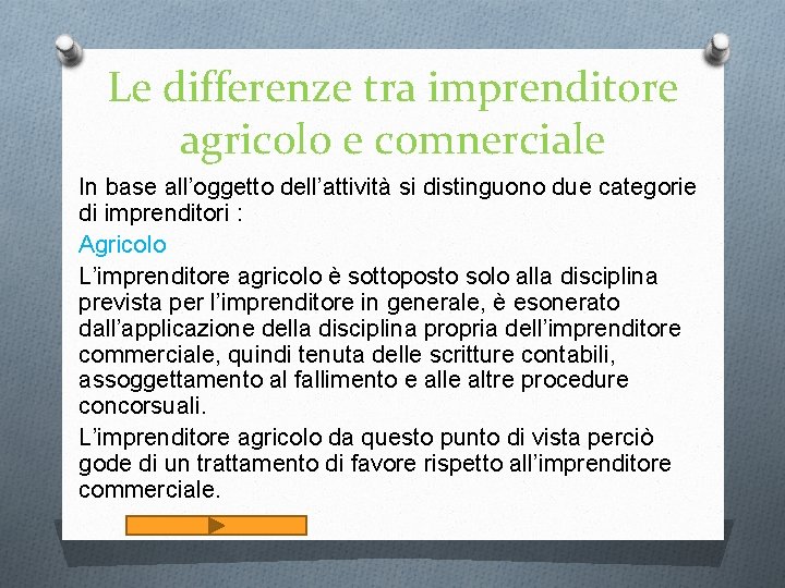 Le differenze tra imprenditore agricolo e comnerciale In base all’oggetto dell’attività si distinguono due