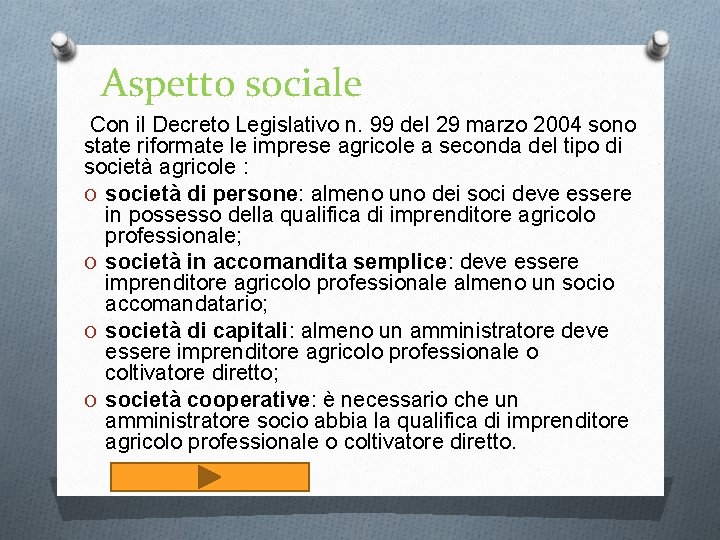 Aspetto sociale Con il Decreto Legislativo n. 99 del 29 marzo 2004 sono state