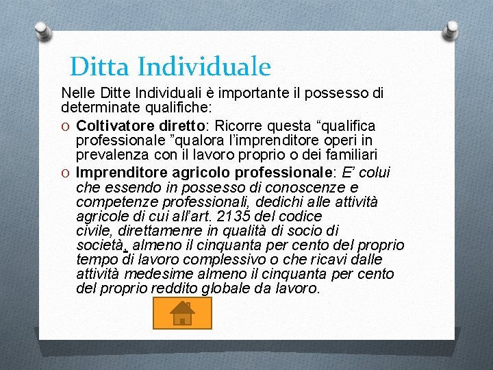 Ditta Individuale Nelle Ditte Individuali è importante il possesso di determinate qualifiche: O Coltivatore