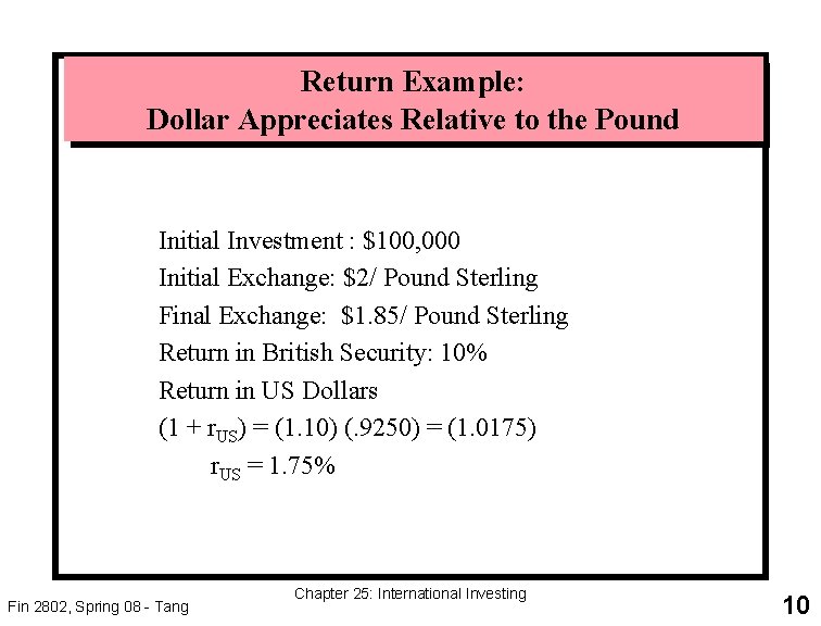 Return Example: Dollar Appreciates Relative to the Pound Initial Investment : $100, 000 Initial