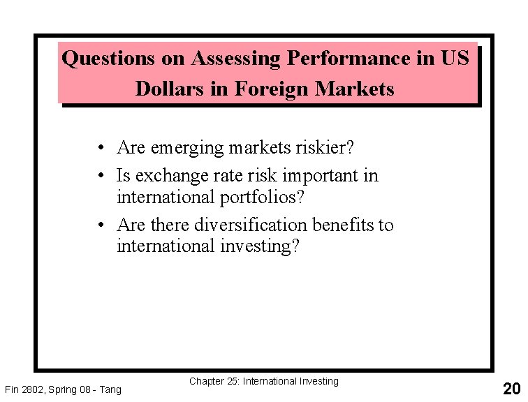 Questions on Assessing Performance in US Dollars in Foreign Markets • Are emerging markets