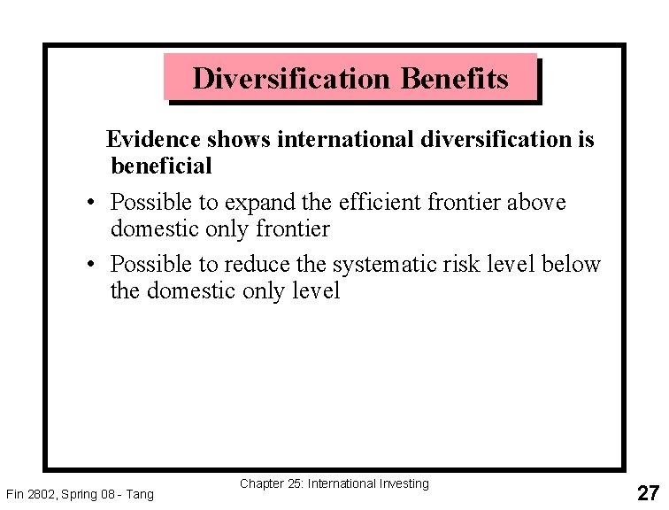 Diversification Benefits Evidence shows international diversification is beneficial • Possible to expand the efficient