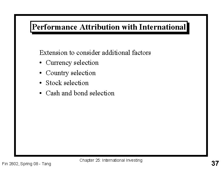 Performance Attribution with International Extension to consider additional factors • Currency selection • Country