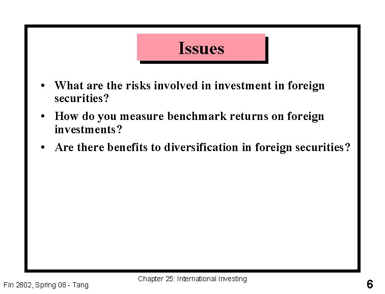 Issues • What are the risks involved in investment in foreign securities? • How