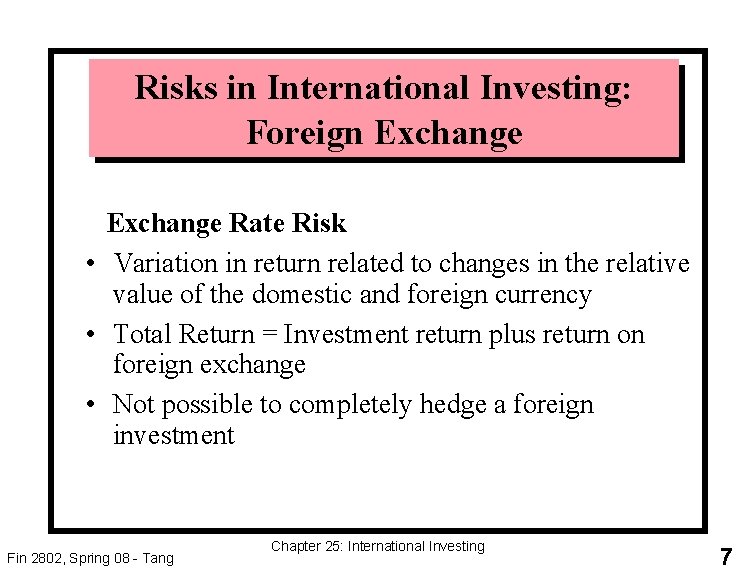 Risks in International Investing: Foreign Exchange Rate Risk • Variation in return related to